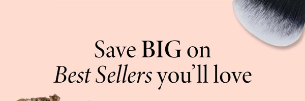 Save Big On Best Sellers You'll Love