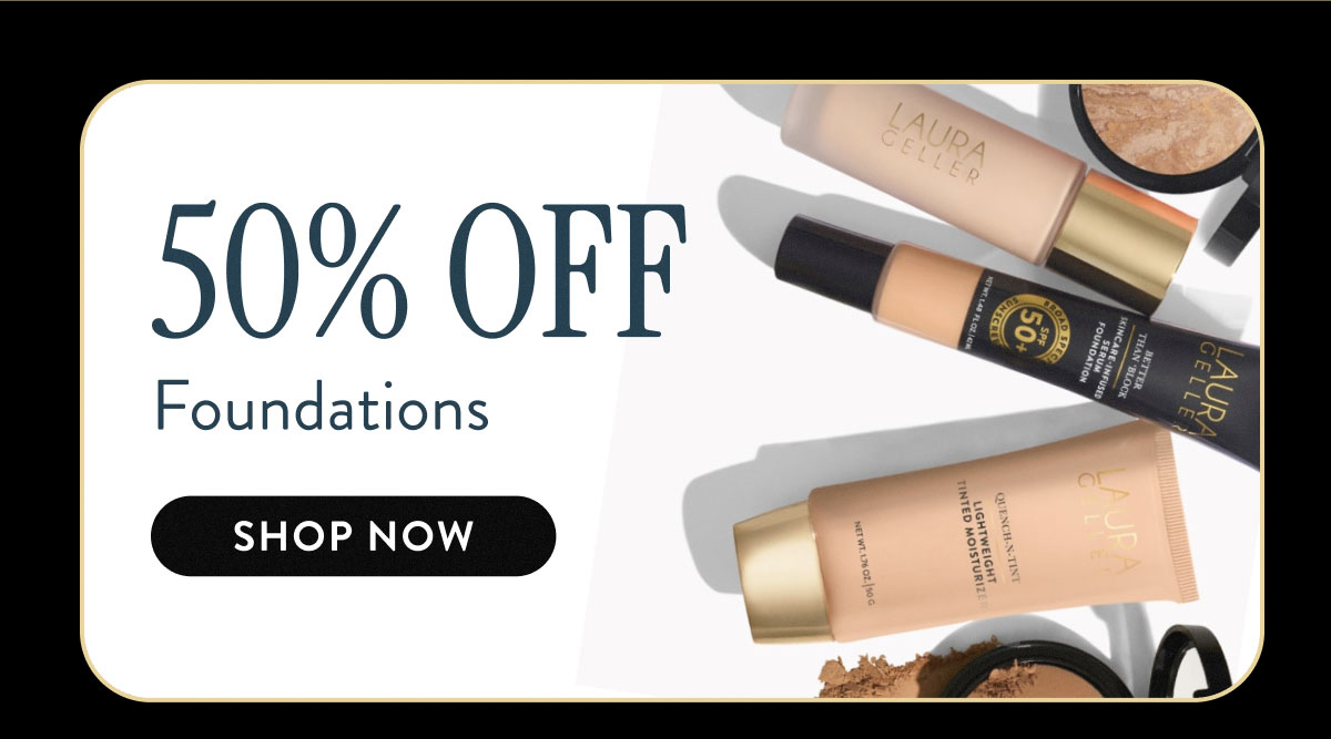 50% OFF Foundations | Shop Now