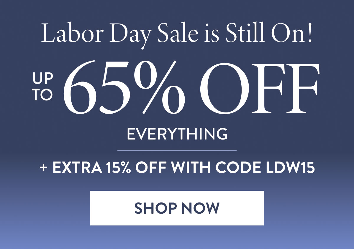 Labor Day Sale is Still On - Up to 65% Off Everything + Extra 15% Off With Code: LDW15 | Shop Now