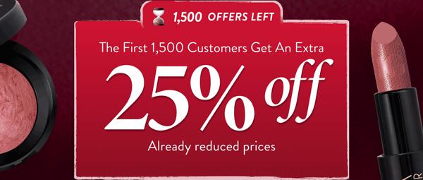 25% OFF Already Reduced Prices