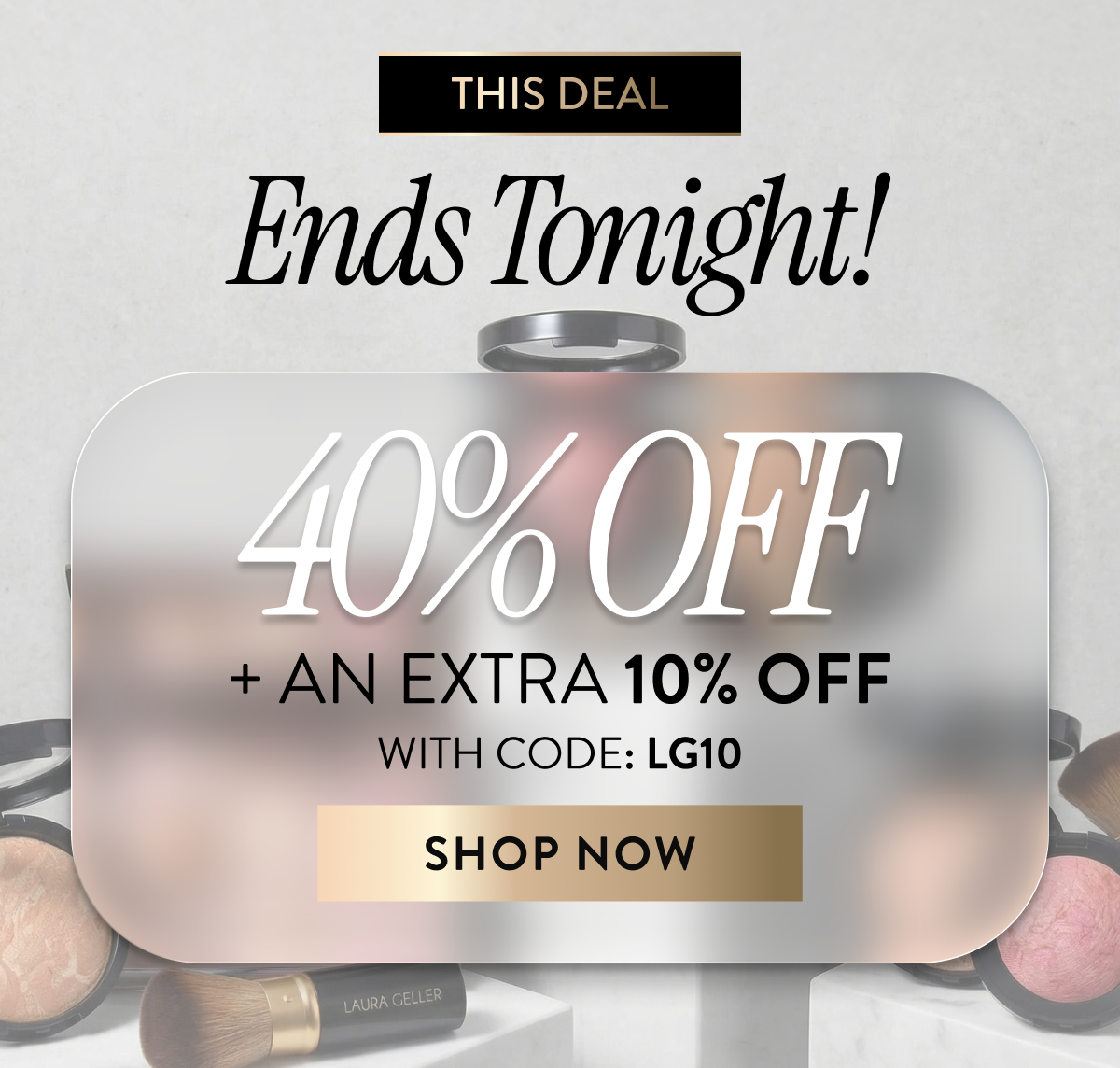 Ends Tonight! - 40% Off + An Extra 10% Off With Code: LG10 | Shop Now