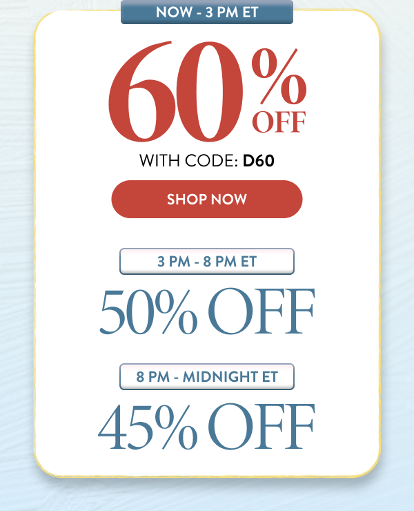 Now - 3 PM ET | 60% OFF With Code: D60