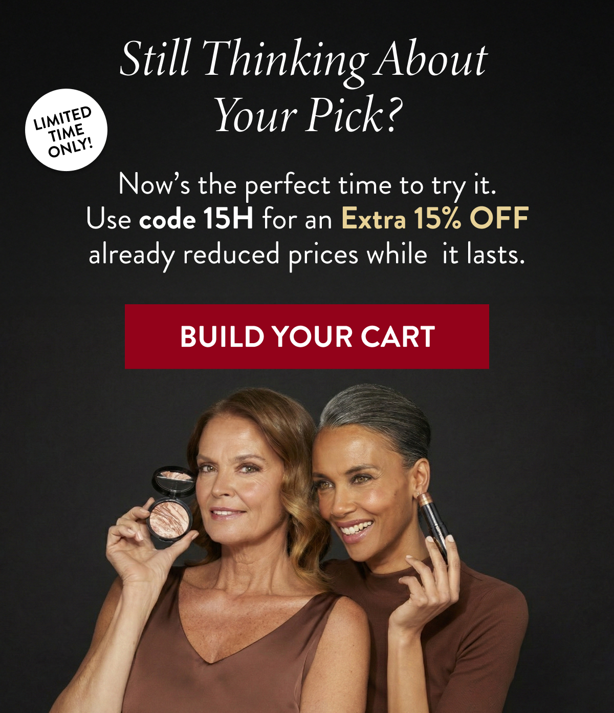 Use code 15H for an Extra 15% OFF | Build Your Cart