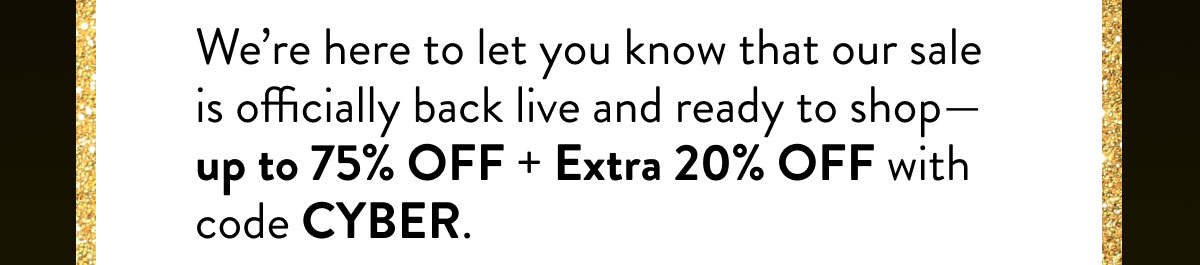 Up to 75% OFF + Extra 20% OFF with code CYBER.