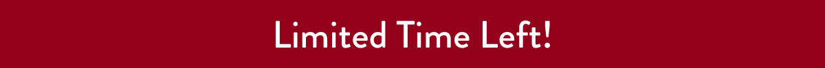Limited Time Left!