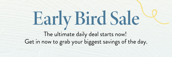Early Bird Sale