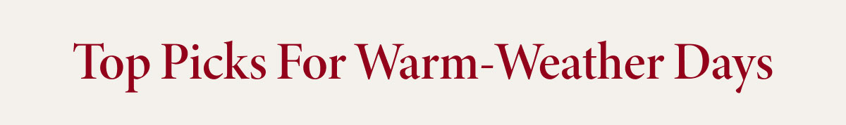 Top Picks For Warm-Weather Days