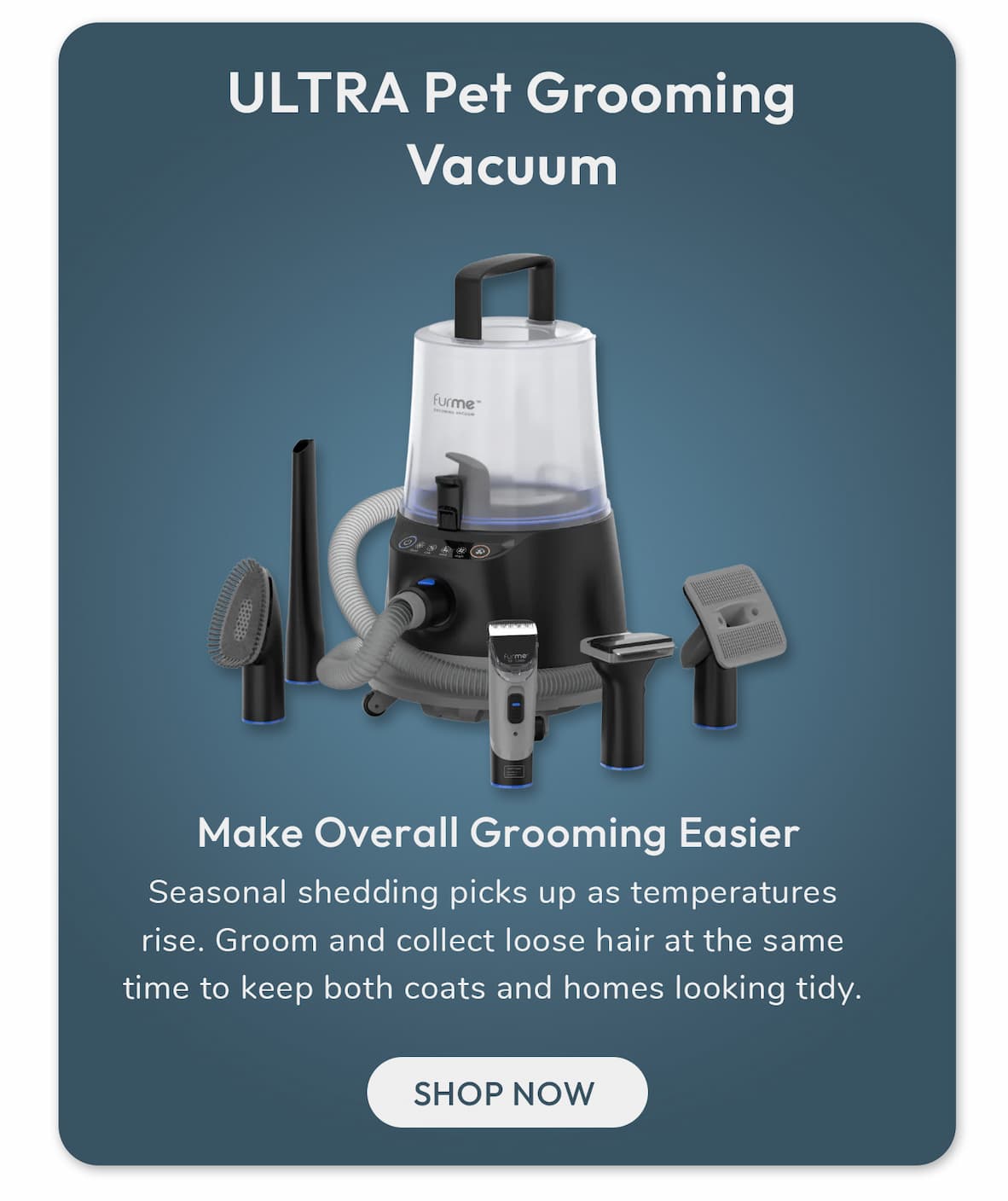ULTRA Grooming Vacuum