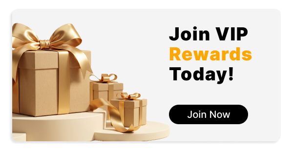 Join VIP rewards Today!