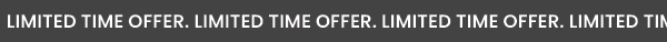 LIMITED TIME OFFER