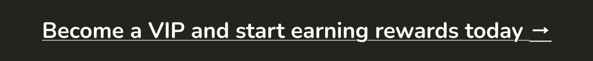 Join our VIP Program 