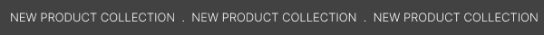 NEW Product Collection