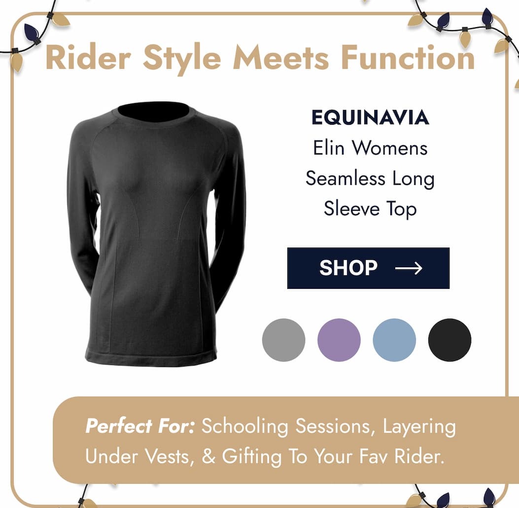 Rider Style Meets Function. Equinavia Elin Womens Seamless Long Sleeve Top. Shop. Perfect for: Schooling Sessions, Layering Under Vests, & Gifting To Your Fav Rider.