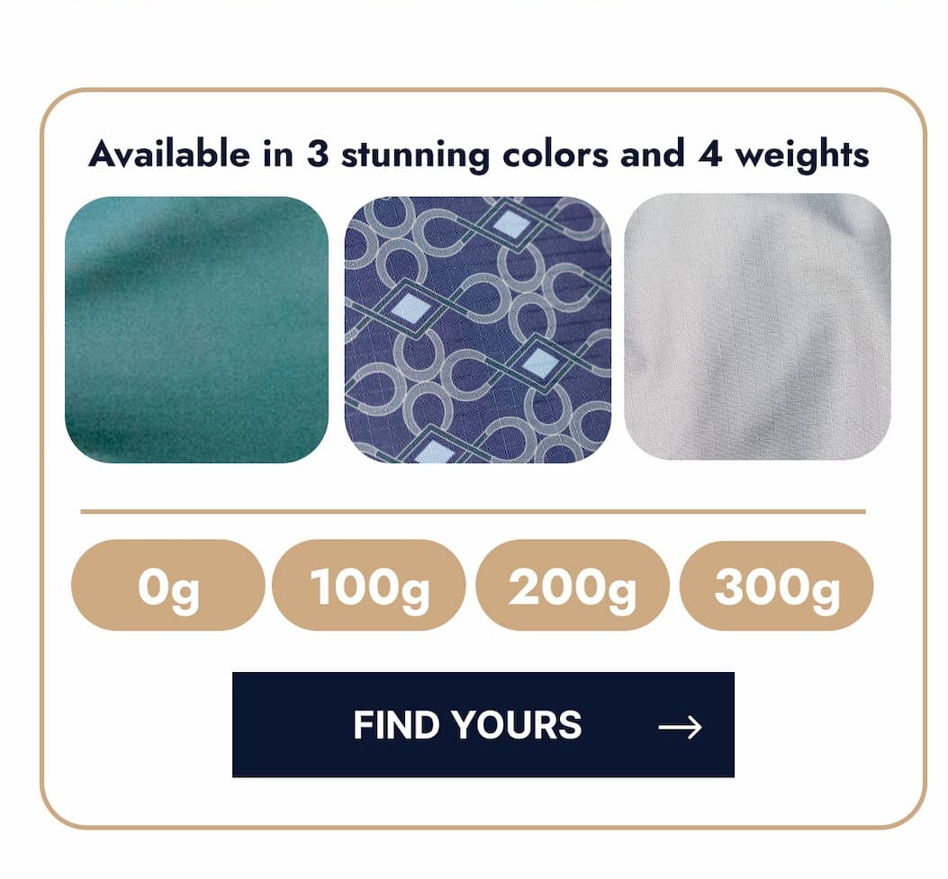 Available in 3 stunning colors and 4 weights. Find yours.