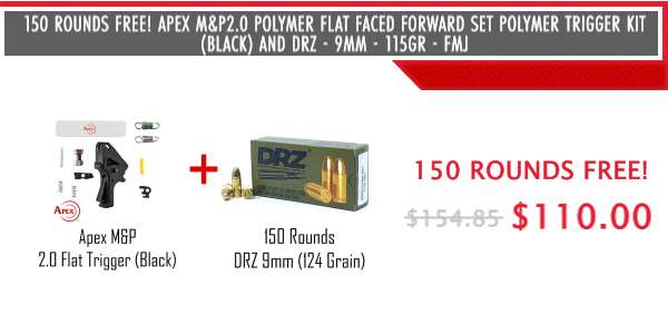 150 ROUNDS FREE! Apex M&P 2.0 Polymer Flat Faced Forward Set Polymer Trigger Kit (Black) and DRZ - 9mm - 115gr - FMJ