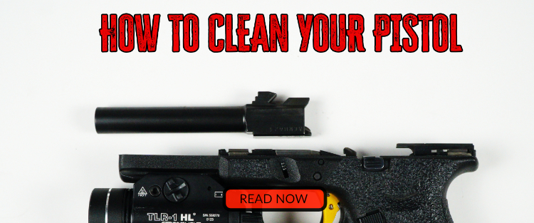 How to Clean you Pistol