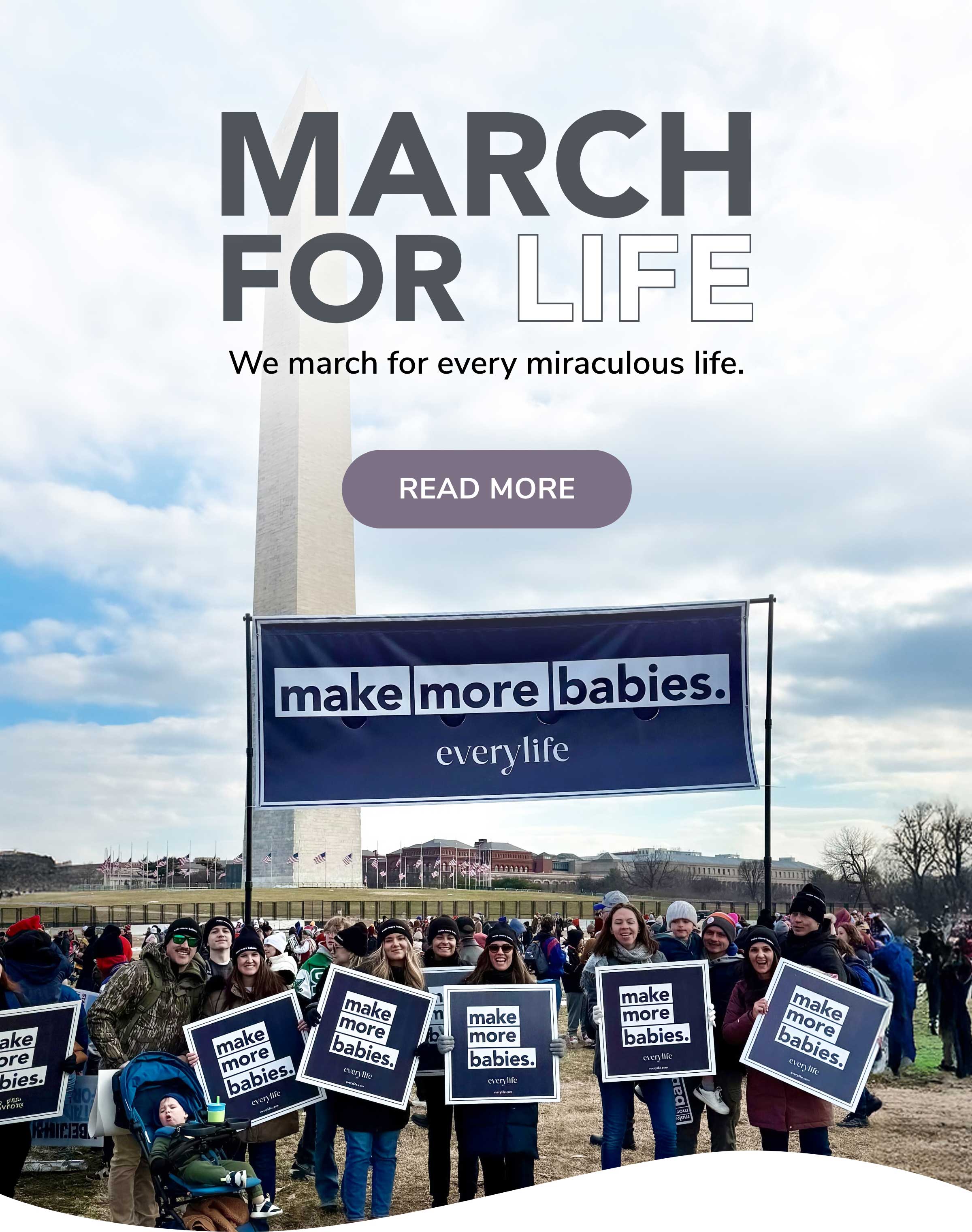 March for Life. We march for every miraculous life. Read More