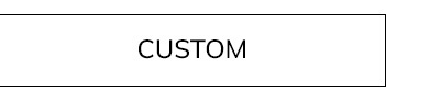 Custom