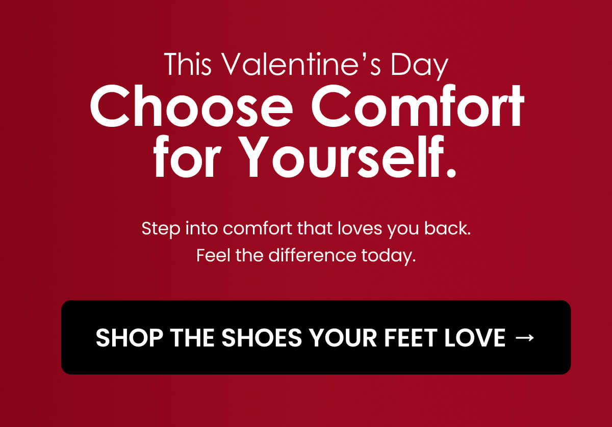 This Valentine’s Day Choose Comfort for Yourself.