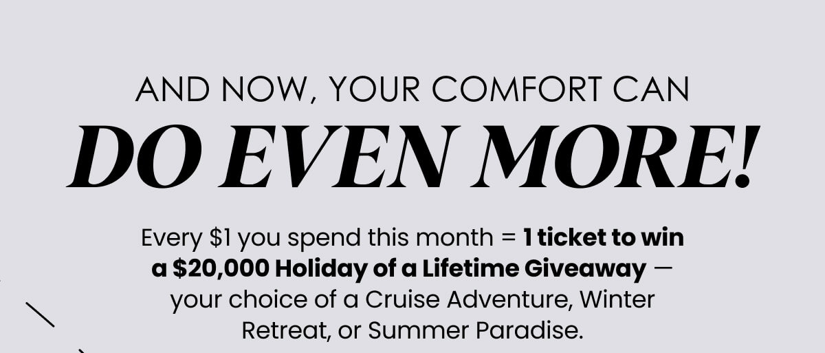 And now, your comfort can do even more!