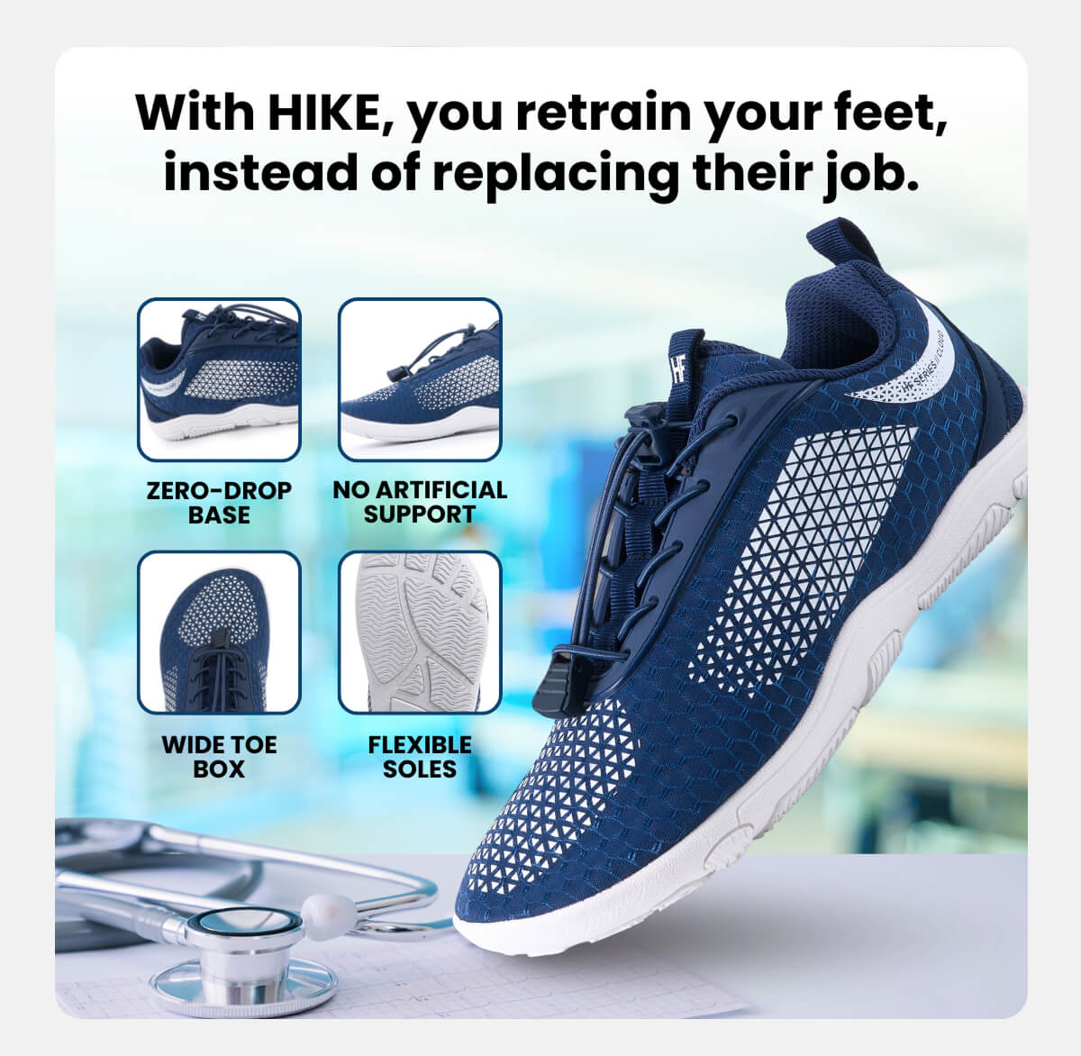 With HIKE, you retrain your feet, instead of replacing their job.
