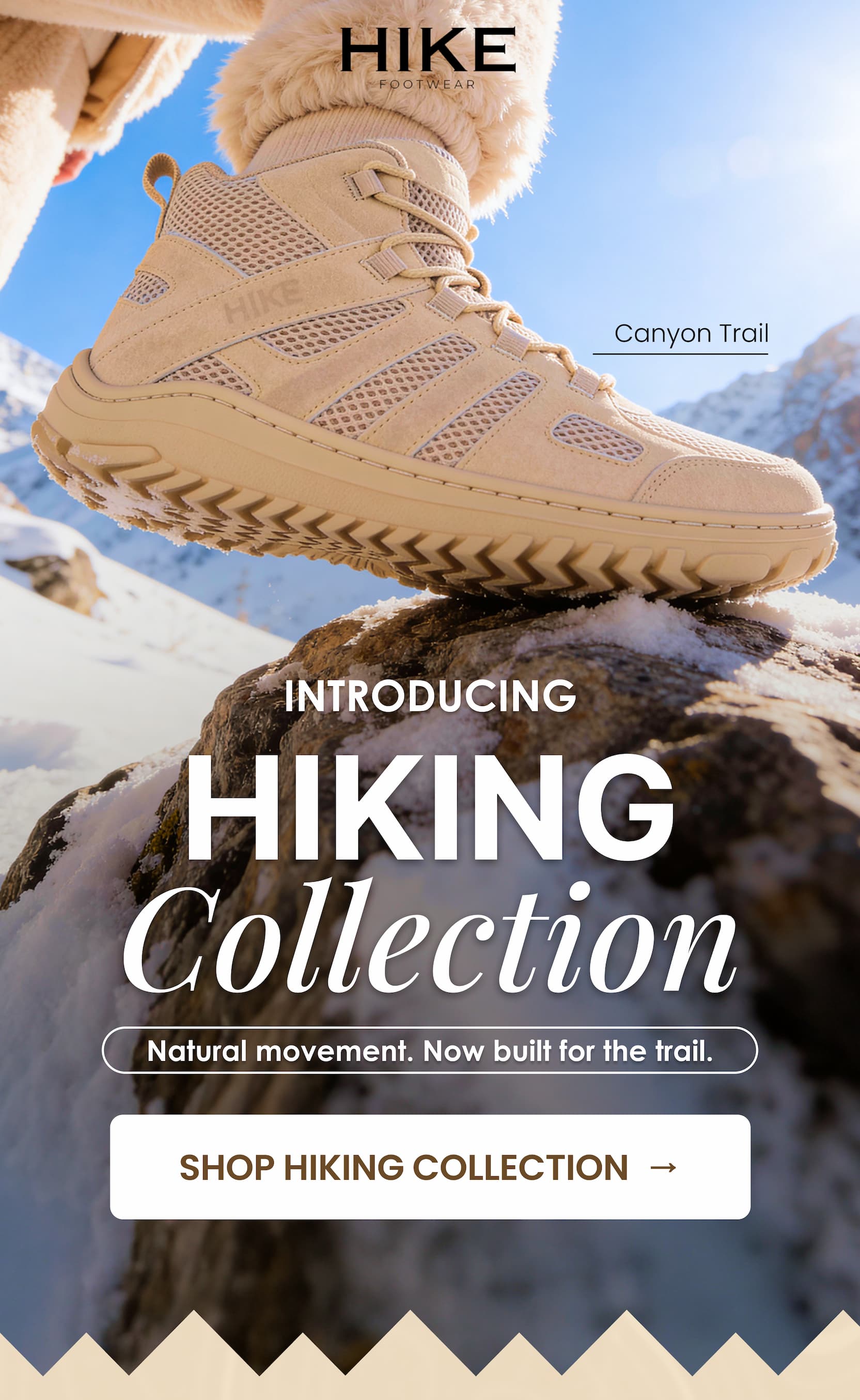 INTRODUCING HIKING COLLECTION. SHOP HIKING COLLECTION  →