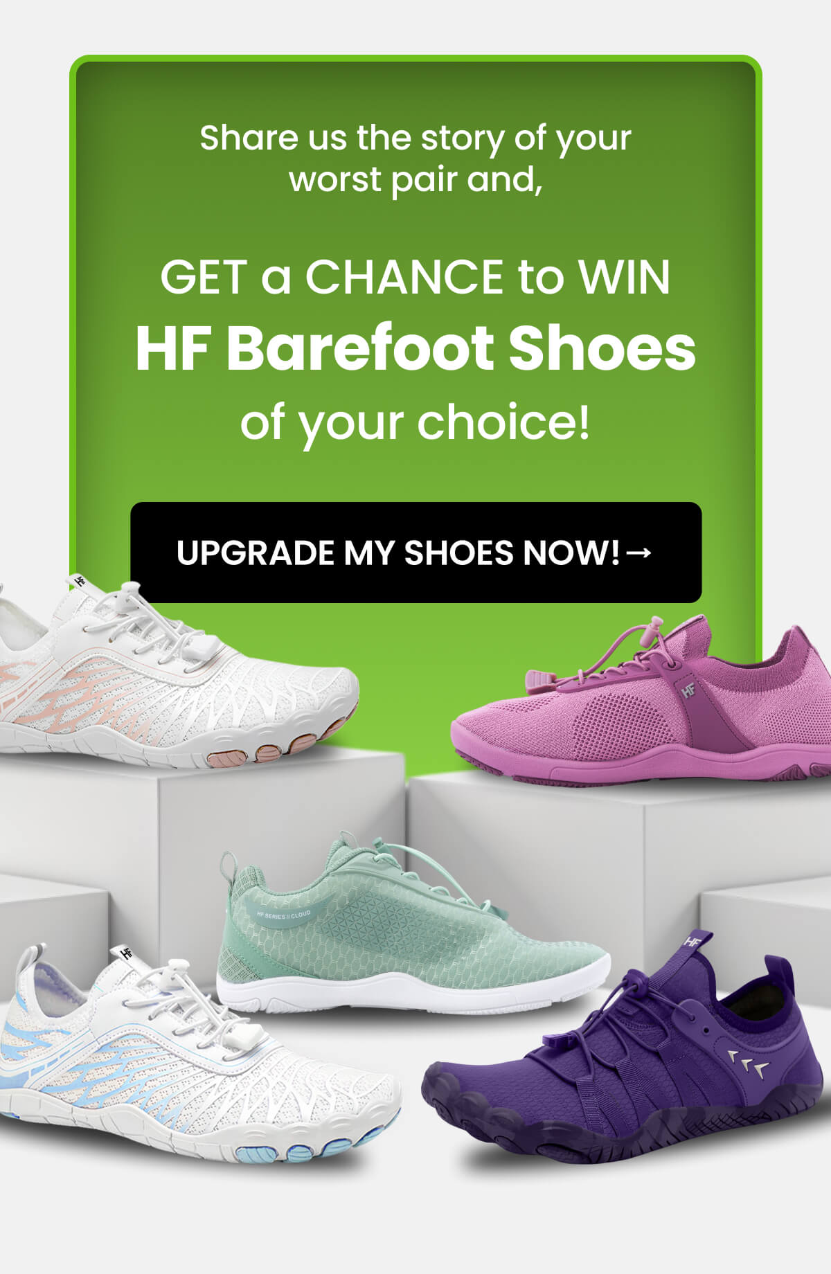 Share us the story of your worst pair and, GET a CHANCE to WIN HF Barefoot Shoes of your choice!
