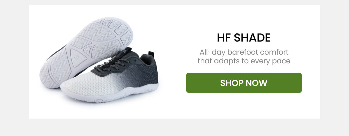HF SHADE All-day barefoot comfort that adapts to every pace