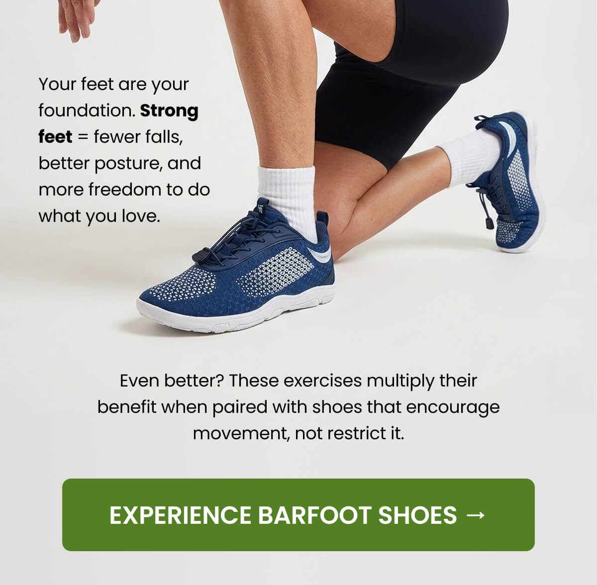 Your feet are your foundation. Strong feet = fewer falls, better posture, and more freedom to do what you love.