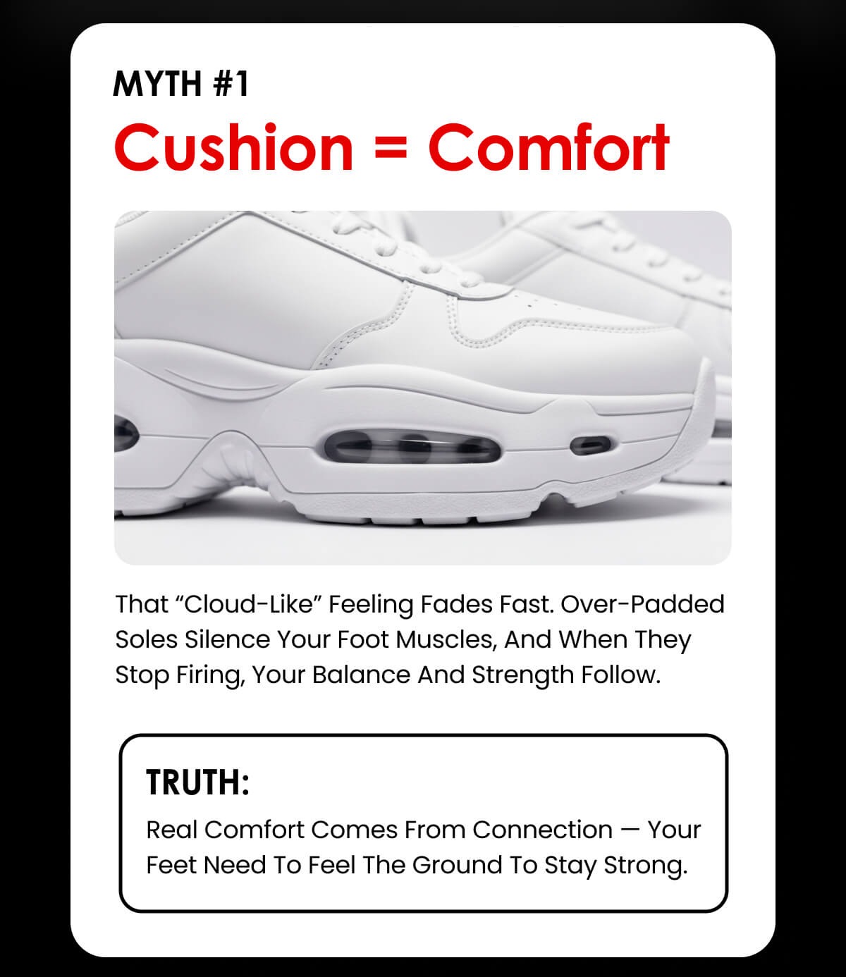 MYTH #1: Cushion = Comfort