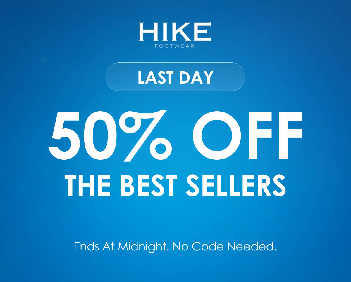 HIKE FOOTWEAR. LAST DAY. 50% OFF THE BEST SELLERS. Ends At Midnight. No Code Needed.