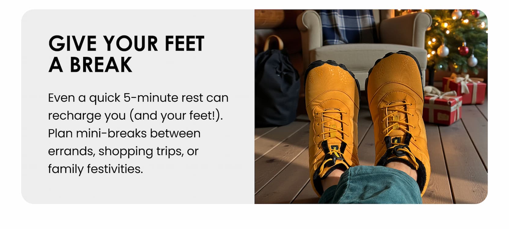 GIVE YOUR FEET A BREAK