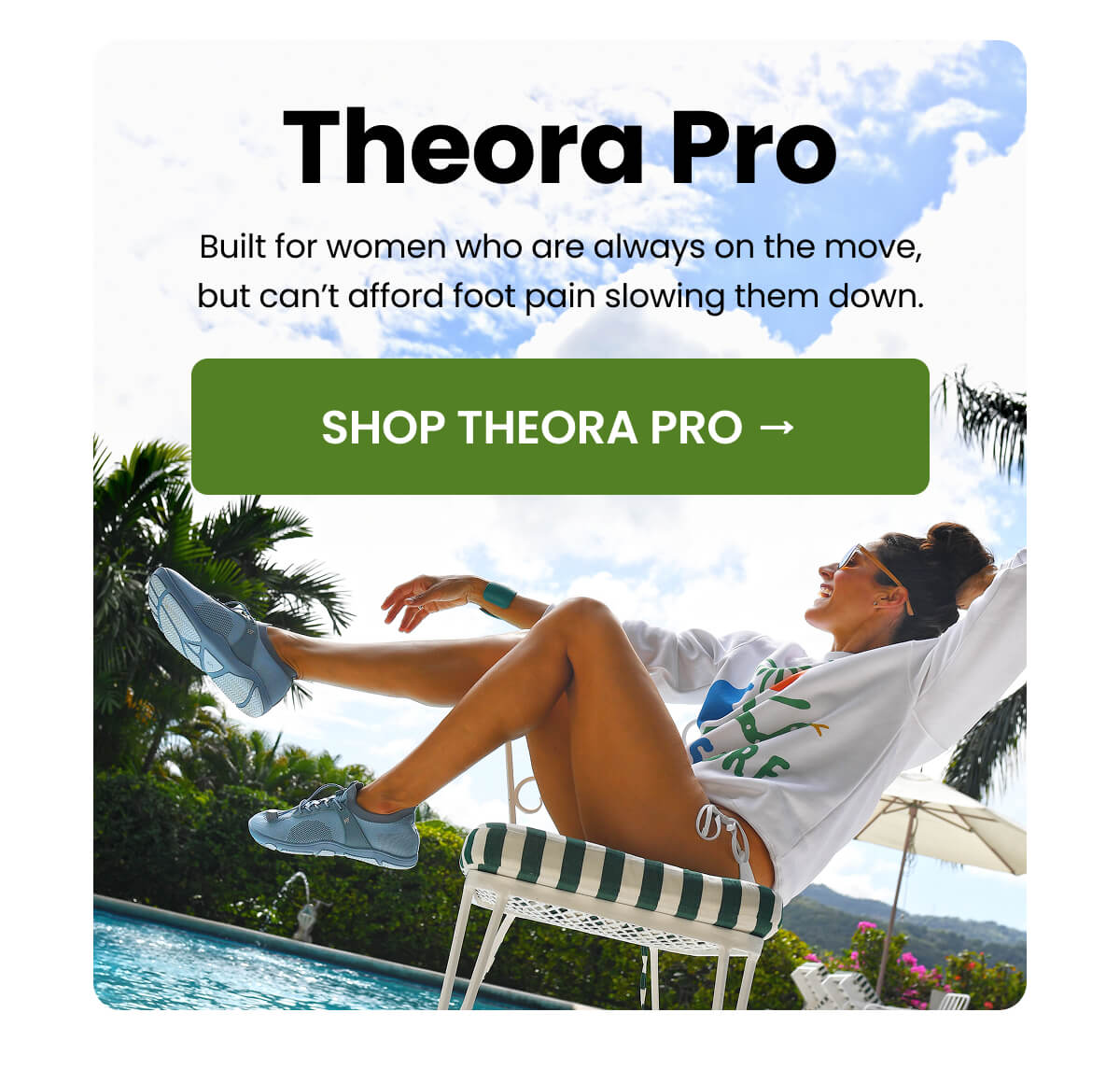 Built for women who are always on the move, but can’t afford foot pain slowing them down.