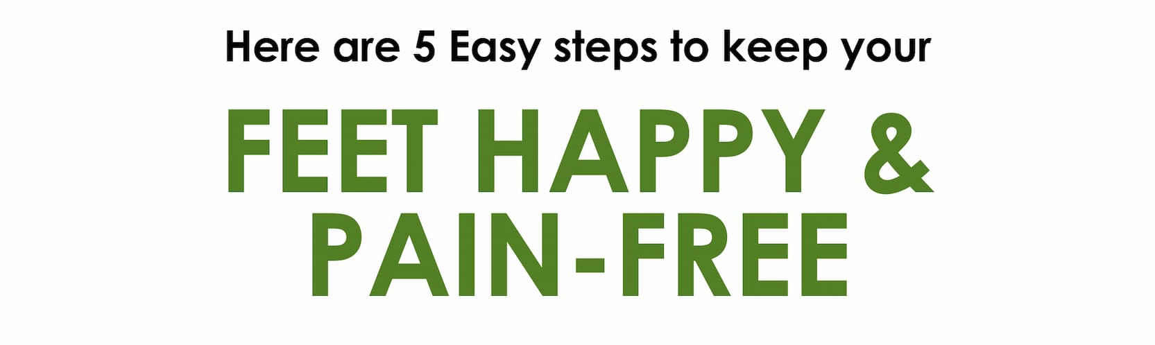 5 easy steps to make your feet happy & pain-free