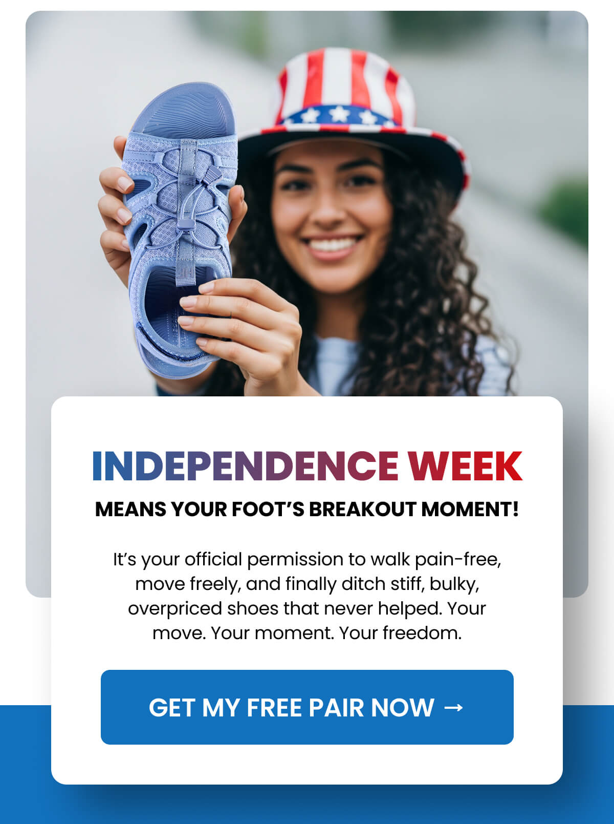 Independence Week means Your Foot’s Breakout Moment!