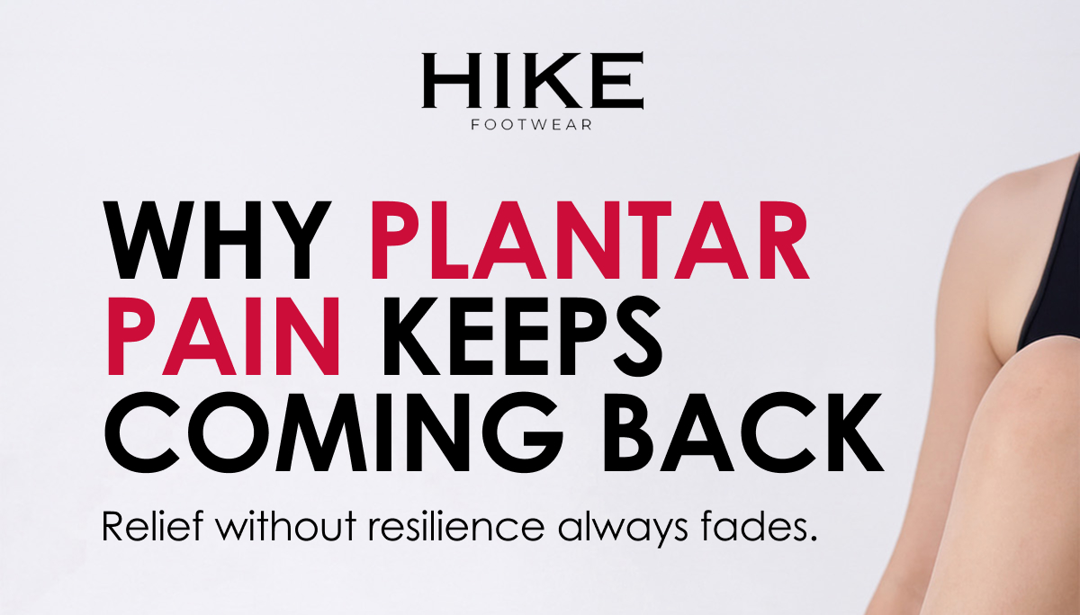 WHY PLANTAR PAIN KEEPS COMING BACK