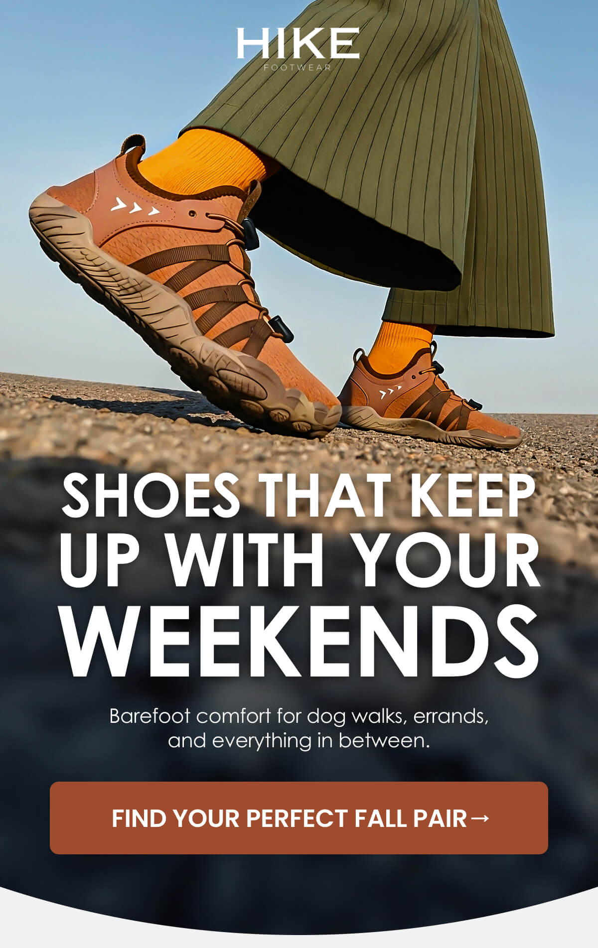 SHOES THAT KEEP UP WITH YOUR WEEKENDS