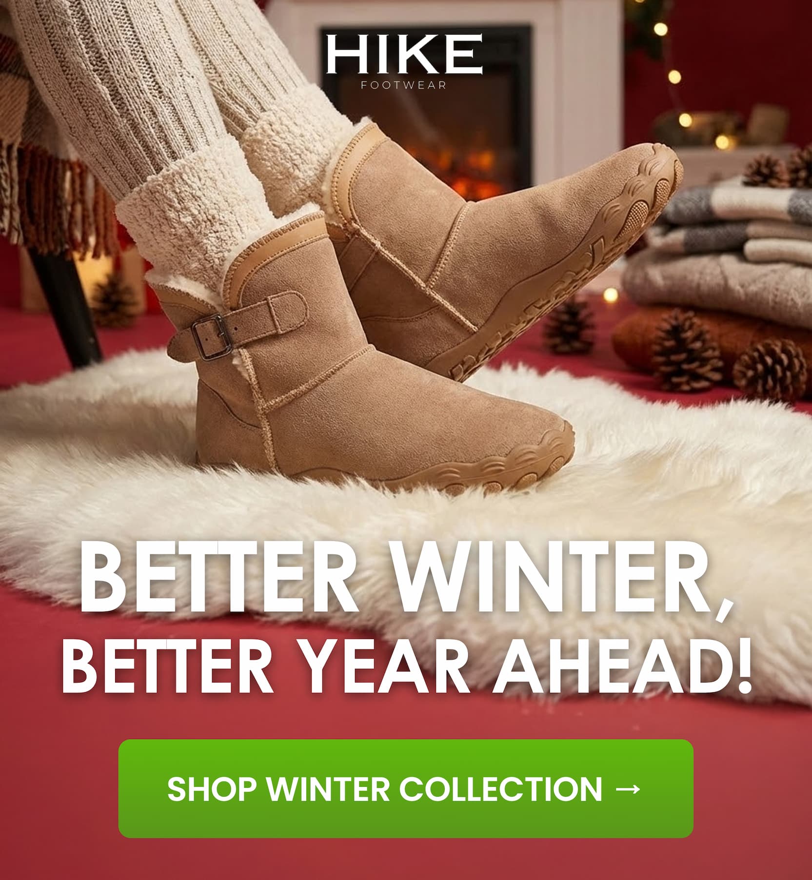 BETTER WINTER, BETTER YEAR AHEAD! SHOP WINTER HOLIDAY SALE →