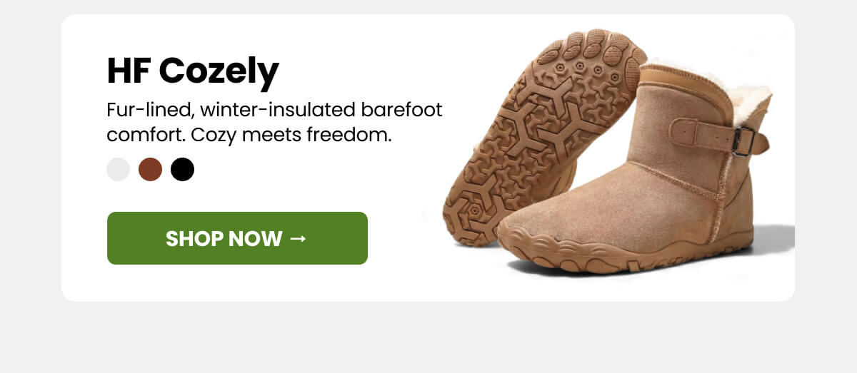 HF Cozely: Fur-lined, winter-insulated barefoot comfort. Cozy meets freedom.
