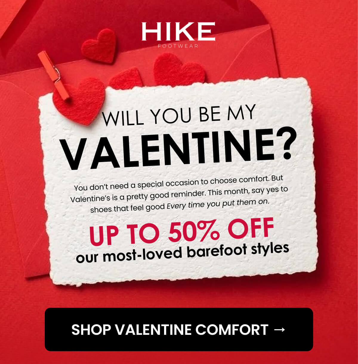 You don’t need a special occasion to choose comfort. But Valentine’s is a pretty good reminder. This month, say yes to shoes that feel good Every time you put them on.