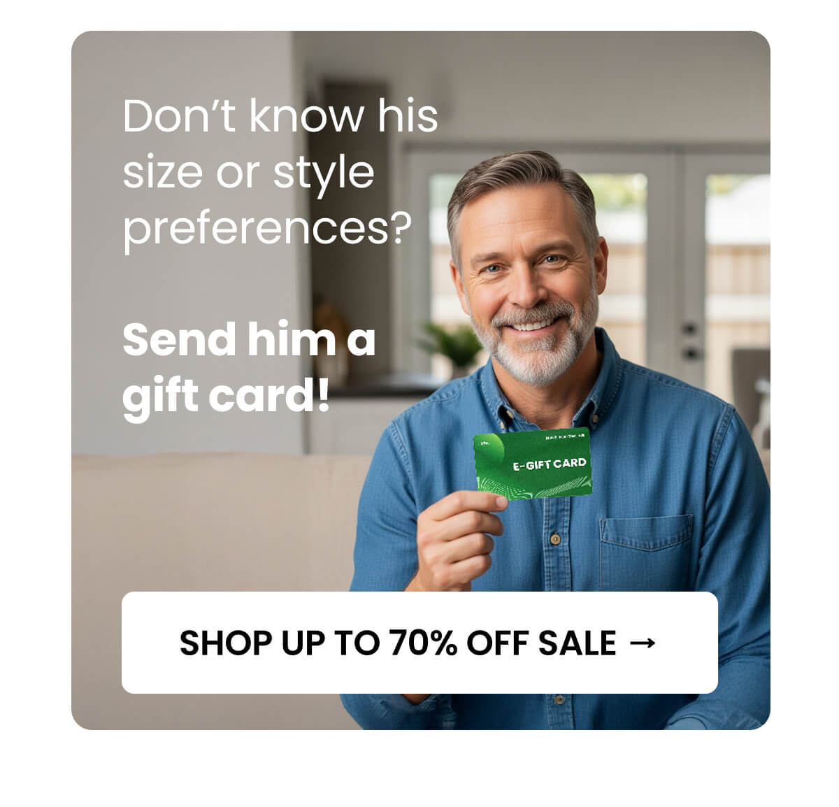 Don’t know his size or style preferences? Send him a gift card!