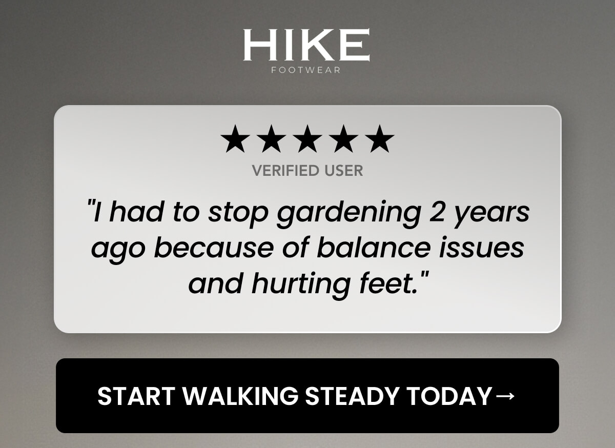 "I had to stop gardening 2 years ago because of balance issues and hurting feet."