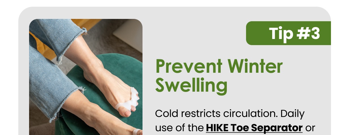 Cold restricts circulation. Daily use of the HIKE Toe Separator