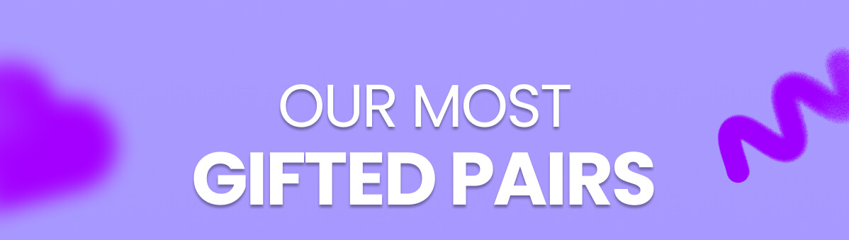 OUR MOST GIFTED PAIRS