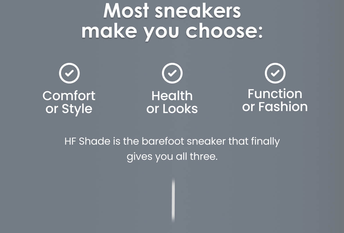 Most sneakers make you choose: