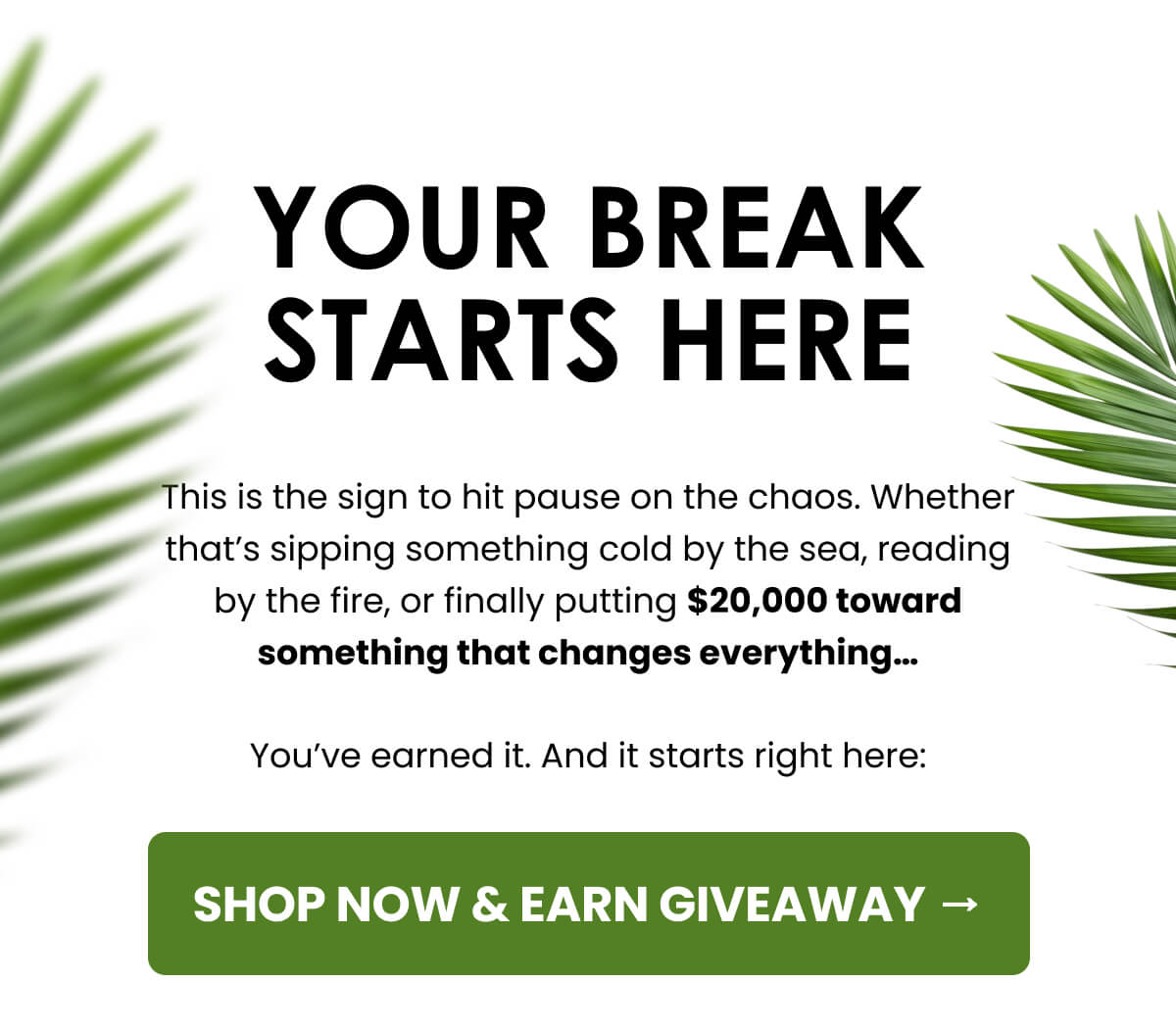 YOUR BREAK STARTS HERE