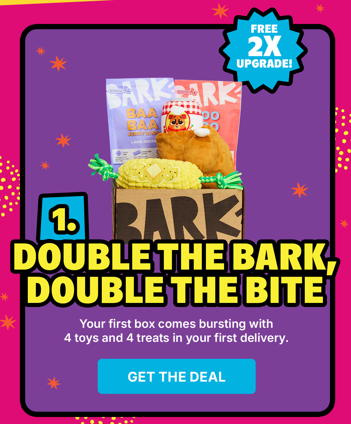 Get double the toys and double the treats for free