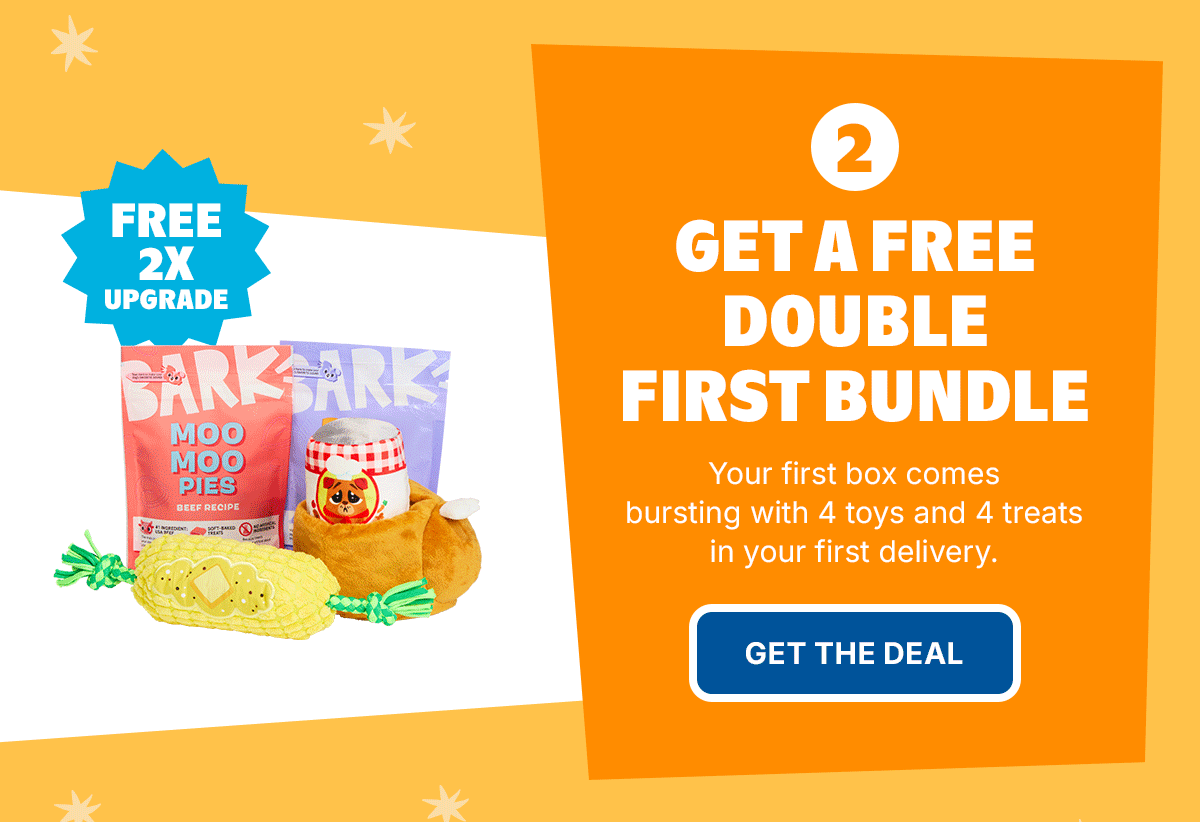 Upgrade Your Bundle to Double on us