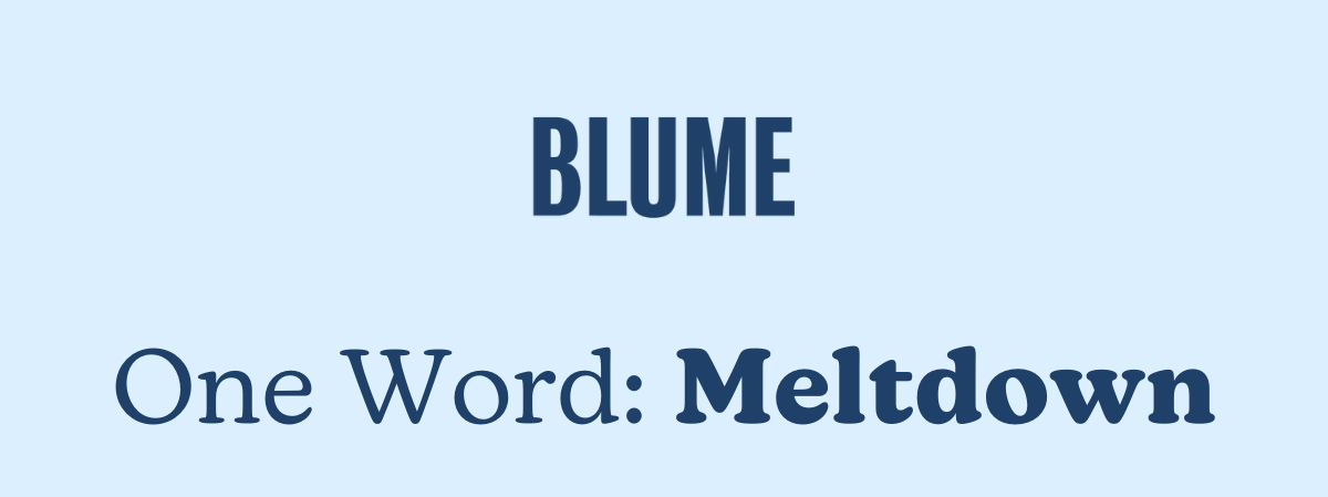BLUME: One Word, Meltdown