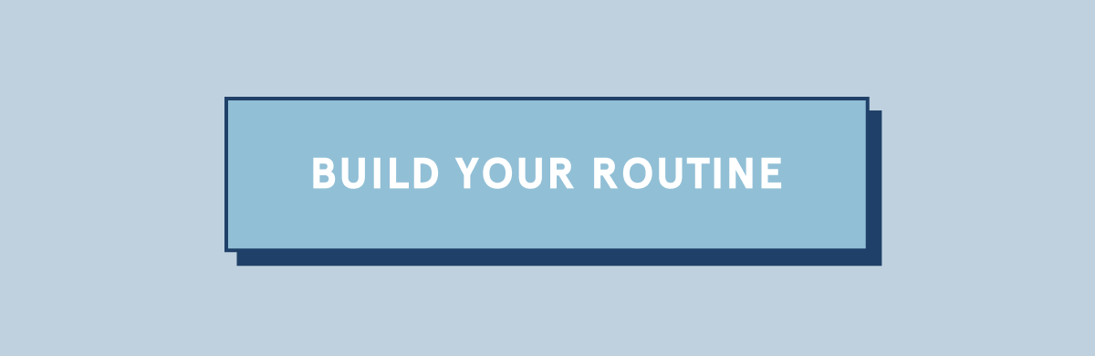 Build Your Routine